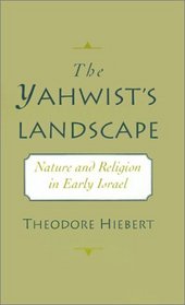 The Yahwist's Landscape: Nature and Religion in Early Israel