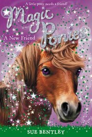 A New Friend (Magic Ponies, Bk 1)
