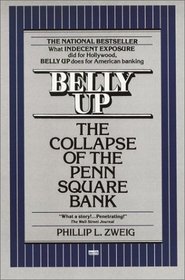 Belly Up : The Collapse of the Penn Square Bank