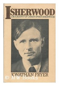 Isherwood: A Biography of Christopher Isherwood