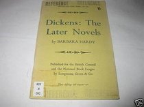 Dickens: The Later Novels (Writers & Their Work)