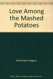 Love Among the Mashed Potatoes