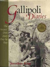 Gallipoli Diaries: The Anzacs' Own Story Day by Day