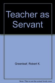 Teacher as servant: A parable