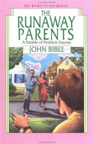 The Runaway Parents: The Parable of Problem Parents (Spirit Flyer, Bk 6)