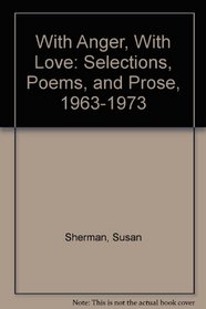 With Anger, With Love: Selections, Poems, and Prose, 1963-1973 (A Haystack book)