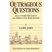 Outrageous Questions: Legacy of Bronson Alcott and America's One-Room Schools