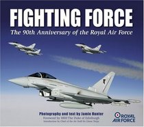 Fighting Force: The 90th Anniversary of the Royal Air Force