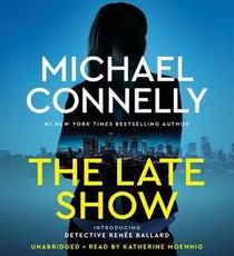 The Late Show (Renee Ballard, Bk 1) (Audio CD) (Unabridged)