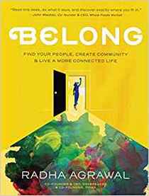 Belong: Find Your People, Create Community, and Live a More Connected Life