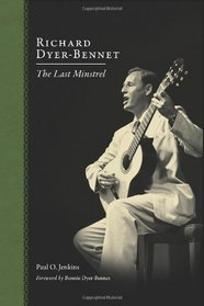 Richard Dyer-Bennet: The Last Minstrel (American Made Music)