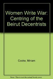 Women Write War: Centring of the Beirut Decentrists