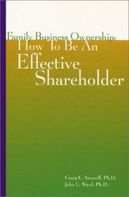 Family Business Ownership: How To Be An Effective Shareholder (Family business leadership series)