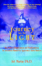 Journey Into the Light: The Path to Enlightenment and Transformation