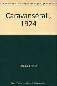 Caravanserail, 1924 [i.e. dix-neuf cent vingt-quatre: Roman autobiographique] (French Edition)