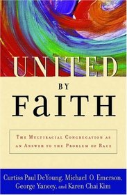 United by Faith: The Multiracial Congregation as an Answer to the Problem of Race