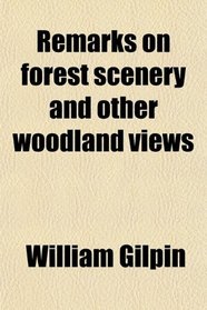 Remarks on forest scenery and other woodland views