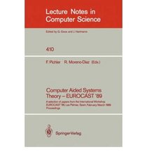 Computer Aided Systems Theory-Eurocast '89: A Selection of Papers from the International Workshop Eurocast '89, Las Palmas, Spain, February 26-March (Lecture Notes in Computer Science)