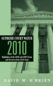 Supreme Court Watch 2010: Highlights of the 2007, 2008, and 2009 Terms and Preview of the 2010 Term