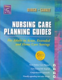 Nursing Care Planning Guides for Adults in Acute, Extended, and Home Care Settings, 5th Edition