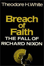 Breach Of Faith:  The Fall Of Richard Nixon