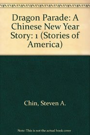 Dragon Parade: A Chinese New Year Story (Stories of America)