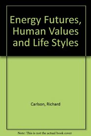 Energy Futures: Human Values and Lifestyles