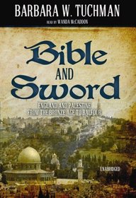 Bible and Sword: England and Palestine from the Bronze Age to Balfour (Library Edition)