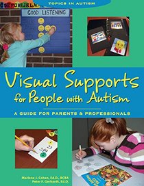 Visual Supports for People With Autism: A Guide for Parents and Professionals, Second Edition (Topics in Autism)