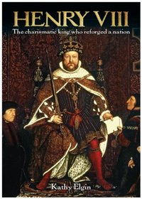 Henry VIII: The Charismatic King Who Reforged a Nation