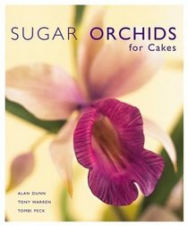 Sugar Orchids for Cakes (Sugarcraft and Cakes for All Occasions)