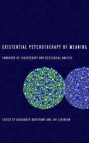 Existential Psychotherapy of Meaning: Handbook of Logotherapy and Existential Analysis