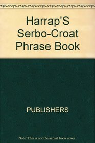 Harrap's Serbo-Croatian Phrase Book