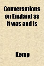 Conversations on England as it was and is