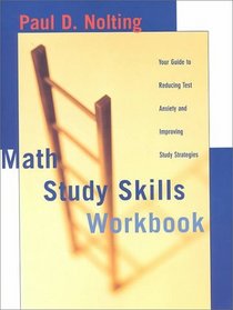Math Study Skills Workbook: Your Guide to Reducing Test Anxiety and Improving Study Strategies