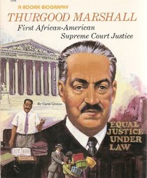Thurgood Marshall: First Black Supreme Court Justice (Rookies Biographies Series)