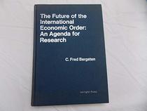 The future of the international economic order: An agenda for research