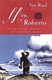 Mrs. Roberto: Or the Widowy Worries of the Moosepath League