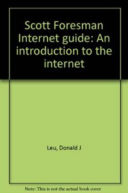 Scott Foresman Internet guide: An introduction to the internet