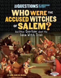 Who Were the Accused Witches of Salem?: And Other Questions About the Witchcraft Trials (Six Questions of American History)