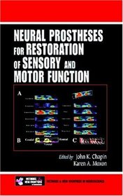 Neural Prostheses for Restoration of Sensory and Motor Function