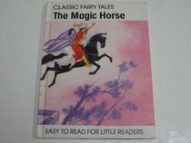 The Magic Horse (Classic Fairy Tales)