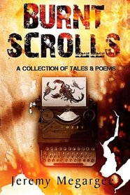 Burnt Scrolls: A Collection of Tales & Poems