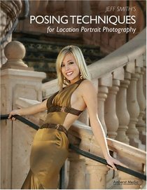 Jeff Smith's Posing Techniques for Location Portrait Photography