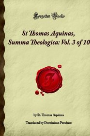 St Thomas Aquinas, Summa Theologica: Vol. 3 of 10 (Forgotten Books)