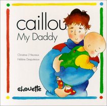 Caillou My Daddy (Caillou (Board Books))