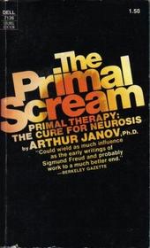 The Primal Scream: Primal Therapy, The Cure For Neurosis
