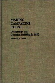 Making Campaigns Count: Leadership and Coalition-Building in 1980 (Contributions in Political Science)