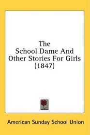 The School Dame And Other Stories For Girls (1847)