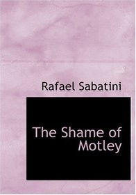 The Shame of Motley (Large Print Edition)